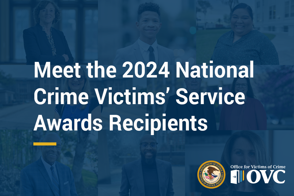 Collage showing the 2024 National Crime Victims' Service Awards Recipients. Text on image reads "Meet the 2024 National Crime Victims' Service Awards Recipients"